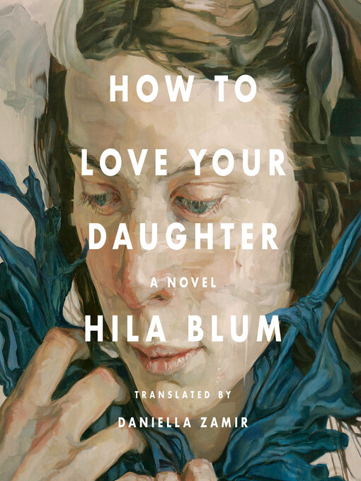 Title details for How to Love Your Daughter by Hila Blum - Available